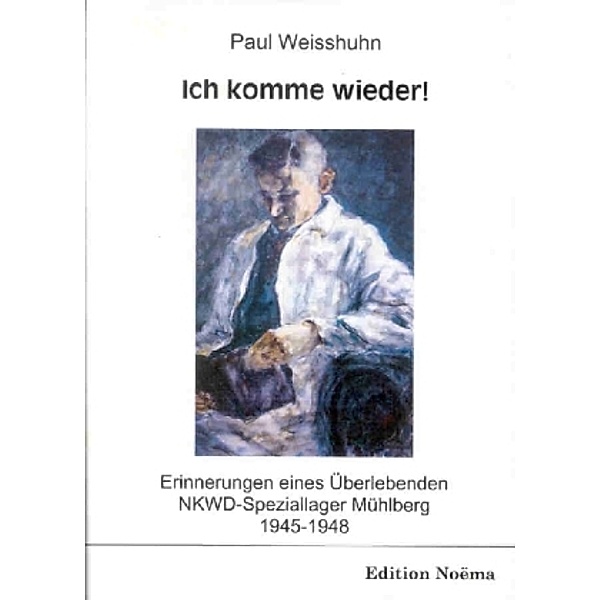 Edition Noema / Ich komme wieder!, Paul Weisshuhn