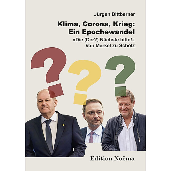 Edition Noema / Klima, Corona, Krieg: Ein Epochewandel, Jürgen Dittberner