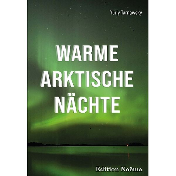 Edition Noema / Warme arktische Nächte, Yuriy Tarnawsky
