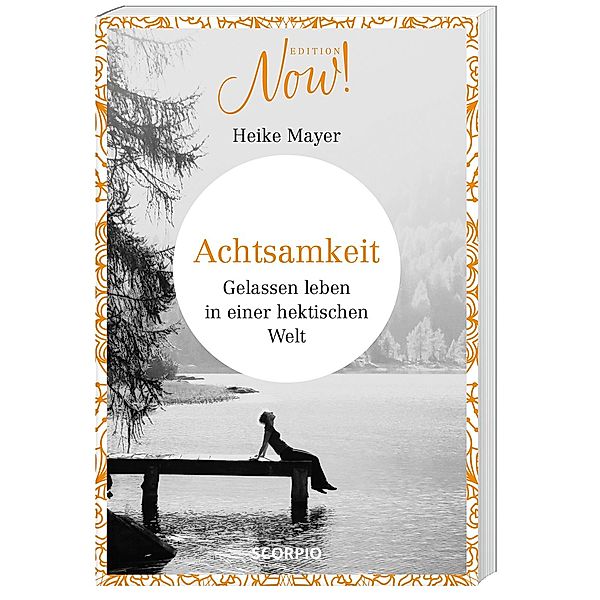 Edition NOW! Achtsamkeit, Heike Mayer