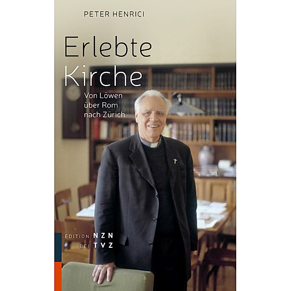 Edition NZN bei TVZ / Erlebte Kirche, Peter Henrici