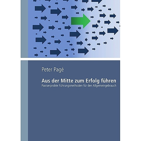 Edition Octopus / Aus der Mitte zum Erfolg führen, Peter Pagé