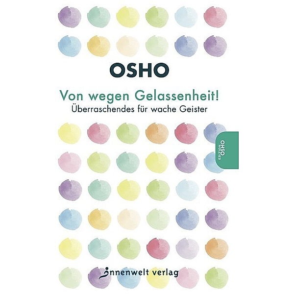 Edition Osho / Von wegen Gelassenheit!, Osho