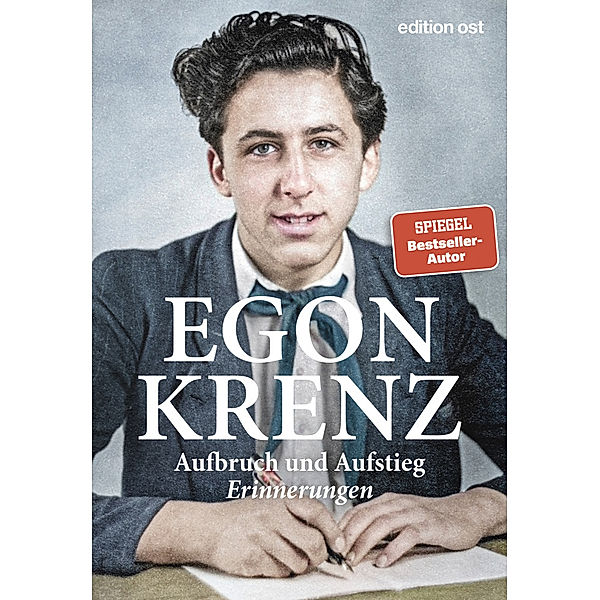 edition ost / Aufbruch und Aufstieg, Egon Krenz