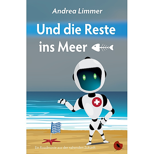 Edition Periplaneta / Und die Reste ins Meer, Andrea Limmer