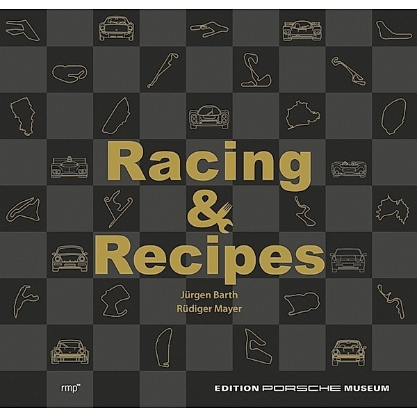 Edition Porsche Museum / Racing & Recipes, Jürgen Barth, Rüdiger Mayer