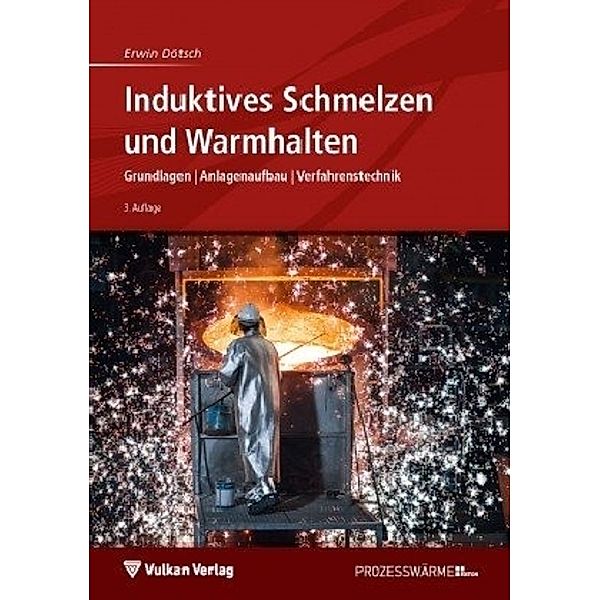 Edition Prozesswärme / Induktives Schmelzen und Warmhalten, Erwin Dötsch