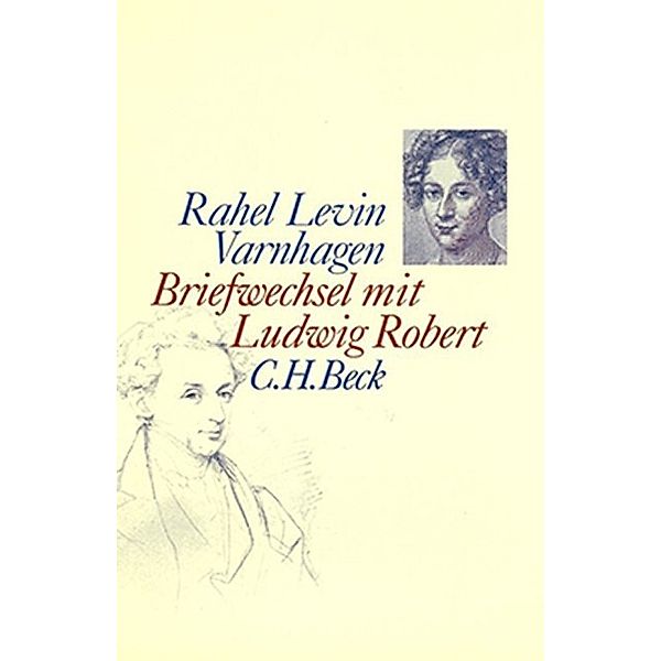 Edition Rahel Levin Varnhagen / Briefwechsel mit Ludwig Robert, Rahel Levin Varnhagen, Ludwig Robert