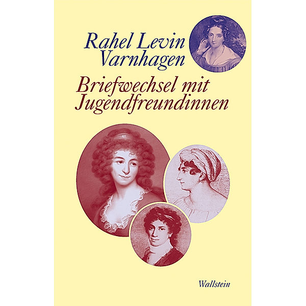 Edition Rahel Levin Varnhagen / Briefwechsel mit Jugendfreundinnen, Rahel Levin Varnhagen