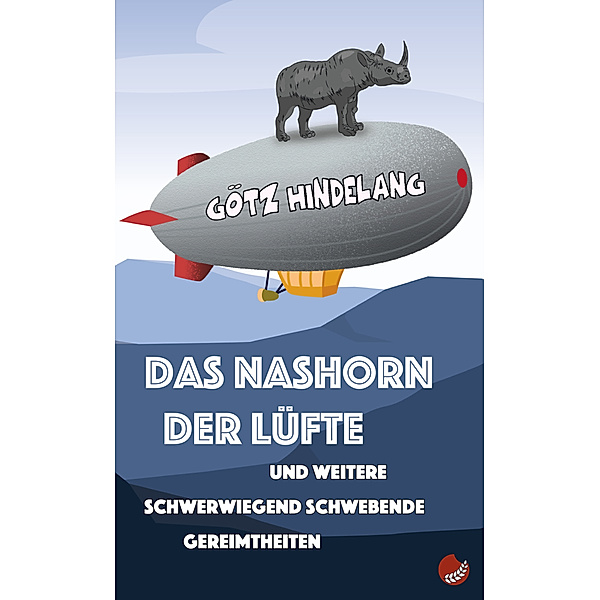 Edition Reimzwang / Das Nashorn der Lüfte, Götz Hindelang