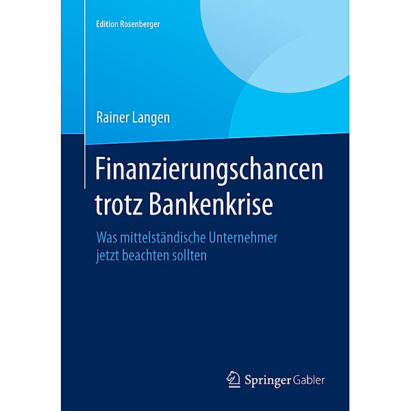 Edition Rosenberger / Finanzierungschancen trotz Bankenkrise, Rainer Langen