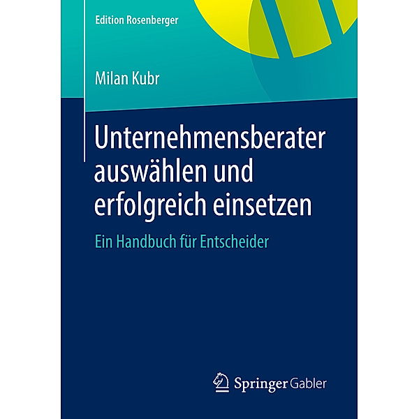 Edition Rosenberger / Unternehmensberater auswählen und erfolgreich einsetzen, Milan Kubr