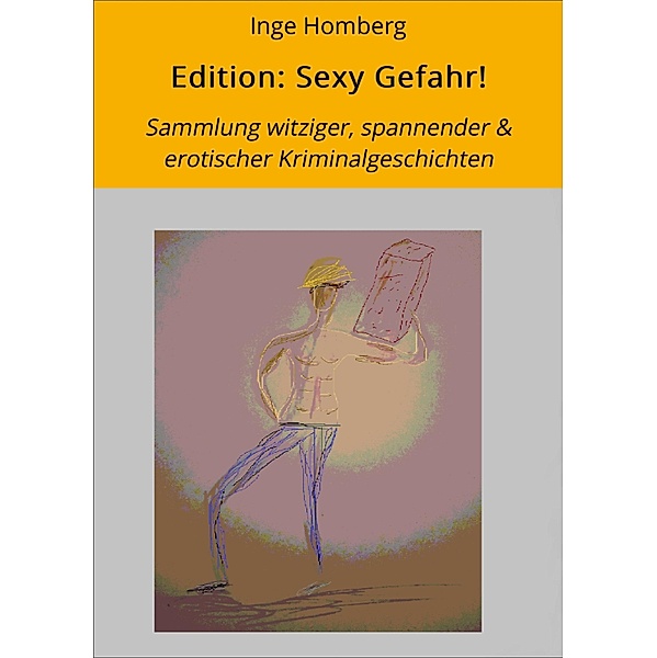 Edition: Sexy Gefahr!, Inge Homberg