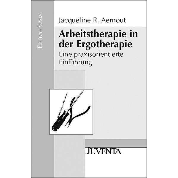Edition Sozial / Arbeitstherapie in der Ergotherapie, Jacqueline R. Aernout