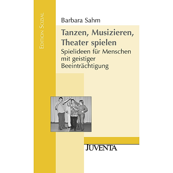 Edition Sozial / Tanzen, Musizieren, Theater spielen, Barbara Sahm