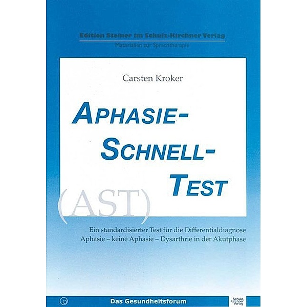 Edition Steiner im Schulz-Kirchner-Verlag - Materialien zur Therapie / Aphasie Schnell Test (AST), Carsten Kroker