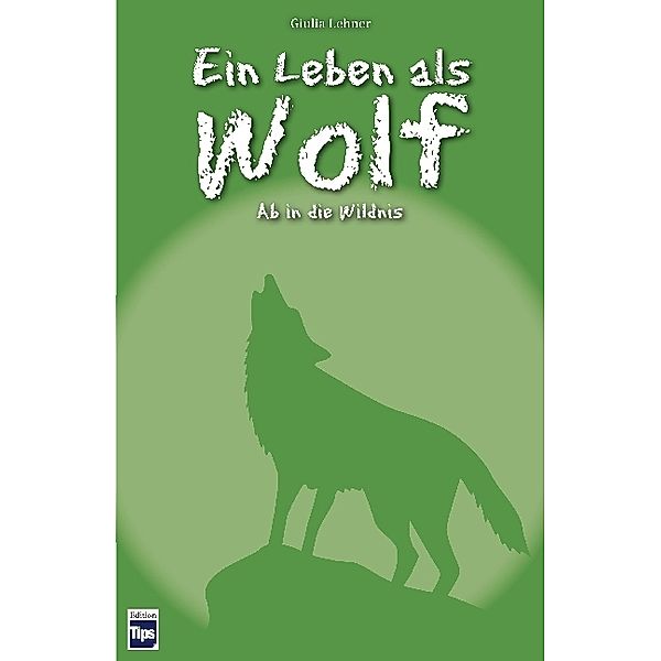Edition Tips / Ein Leben als Wolf, Giulia Lehner