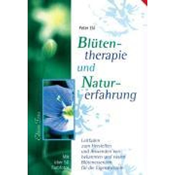 Edition Tirta: Blütentherapie und Naturerfahrung, Peter Ekl