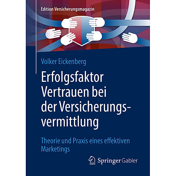 Edition Versicherungsmagazin / Erfolgsfaktor Vertrauen bei der Versicherungsvermittlung, Volker Eickenberg