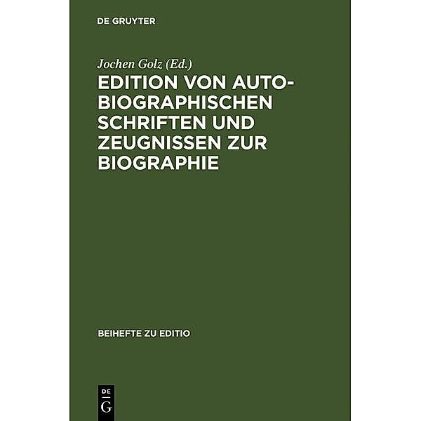 Edition von autobiographischen Schriften und Zeugnissen zur Biographie / Beihefte zu editio Bd.7