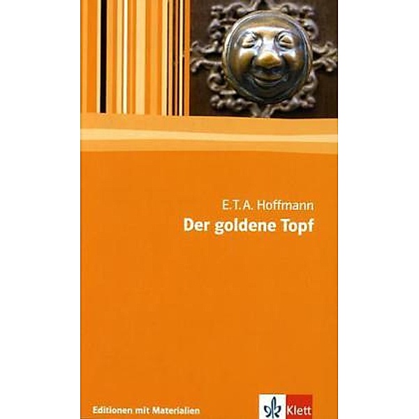 Editionen mit Materialien / Der goldene Topf, E. T. A. Hoffmann