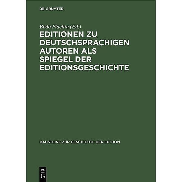 Editionen zu deutschsprachigen Autoren als Spiegel der Editionsgeschichte / Bausteine zur Geschichte der Edition Bd.2