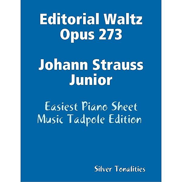 Editorial Waltz Opus 273 Johann Strauss Junior - Easiest Piano Sheet Music Tadpole Edition, Silver Tonalities