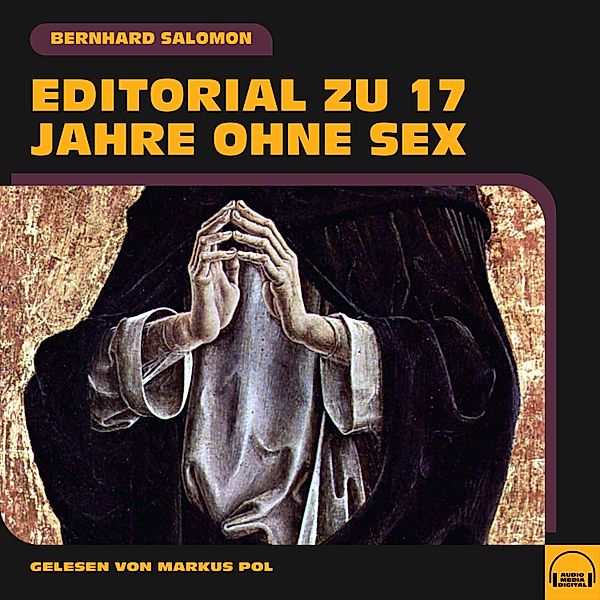 Editorial zu 17 Jahre ohne Sex, Bernhard Salomon