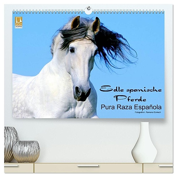 Edle spanische Pferde - Pura Raza Espanola (hochwertiger Premium Wandkalender 2024 DIN A2 quer), Kunstdruck in Hochglanz, Ramona Dünisch www.Ramona-Duenisch.de
