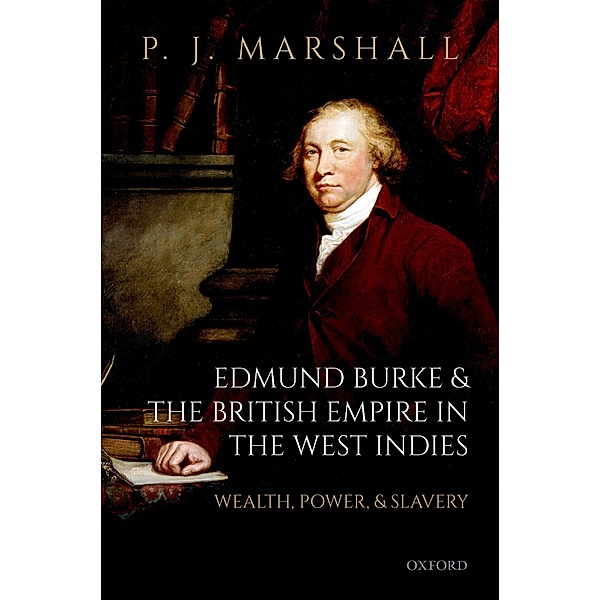 Edmund Burke and the British Empire in the West Indies, P. J. Marshall