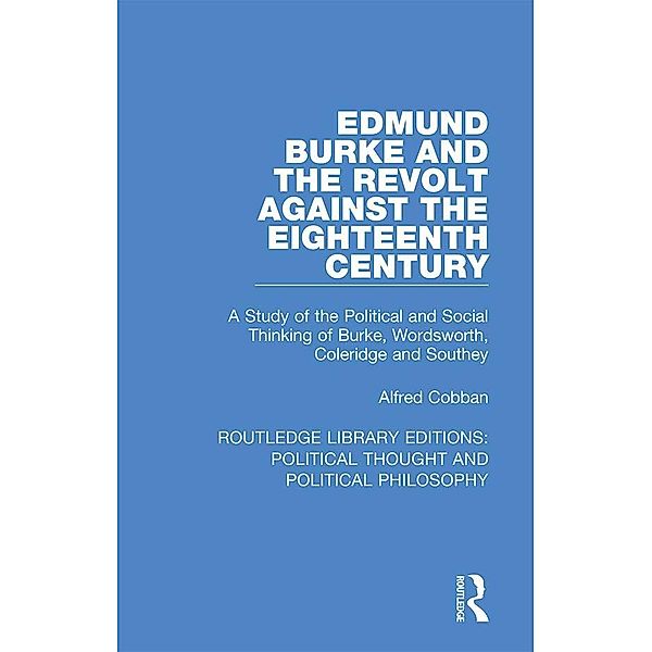 Edmund Burke and the Revolt Against the Eighteenth Century, Alfred Cobban