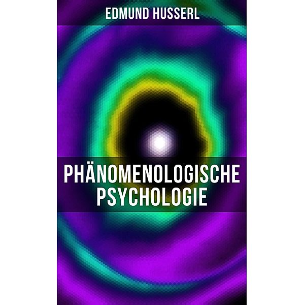 Edmund Husserl: Phänomenologische Psychologie, Edmund Husserl