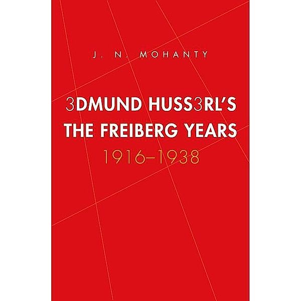 Edmund Husserl's Freiburg Years, J. N. Mohanty
