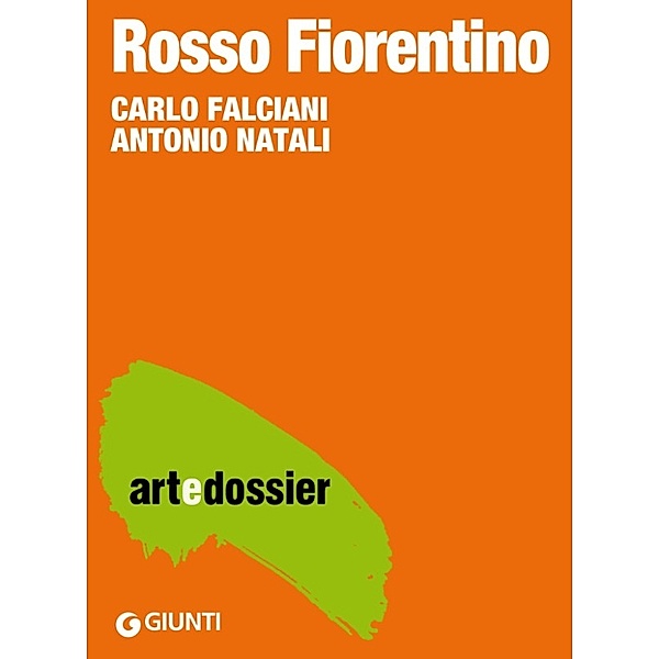 eDossier: Rosso Fiorentino, Antonio Natali, Carlo Falciani