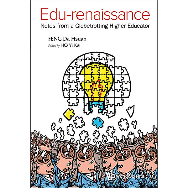 Edu-renaissance: Notes From A Globetrotting Higher Educator, Da-hsuan Feng