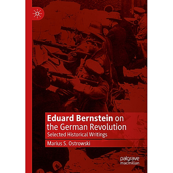 Eduard Bernstein on the German Revolution, Marius S. Ostrowski