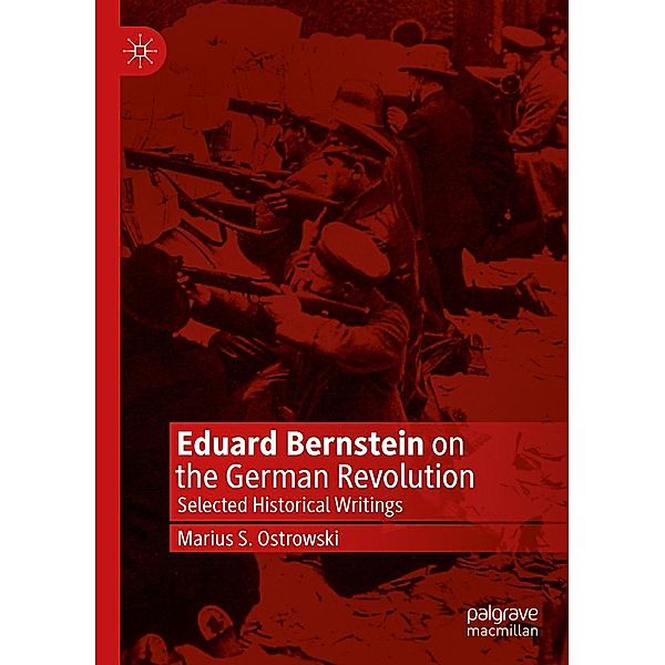 Eduard Bernstein on the German Revolution / Progress in Mathematics, Marius S. Ostrowski