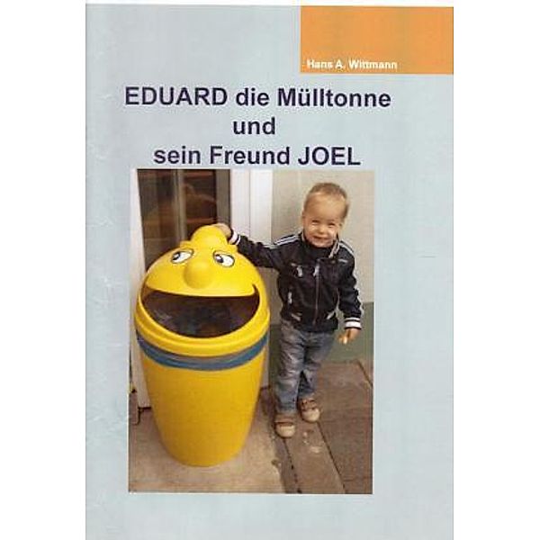 EDUARD die Mülltonne und sein Freund JOEL, Hans A. Wittmann
