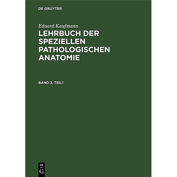 Eduard Kaufmann: Lehrbuch der speziellen pathologischen Anatomie. Band 3, Eduard Kaufmann