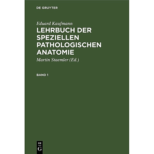 Eduard Kaufmann: Lehrbuch der speziellen pathologischen Anatomie. Band 1, Eduard Kaufmann
