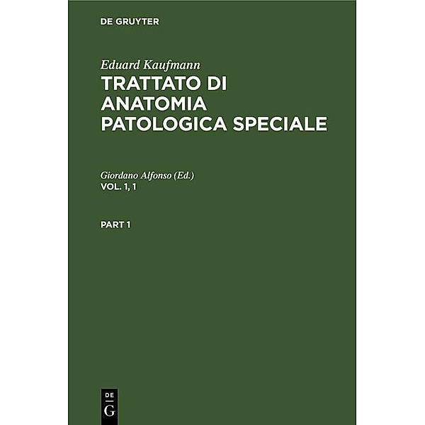 Eduard Kaufmann: Trattato di anatomia patologica speciale. Vol. 1, 1