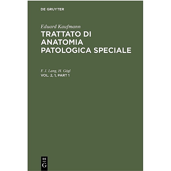 Eduard Kaufmann: Trattato di anatomia patologica speciale. Vol. 2, 1, F. J. Lang, H. Gögl