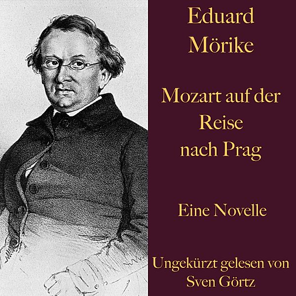 Eduard Mörike: Mozart auf der Reise nach Prag, Eduard Mörike