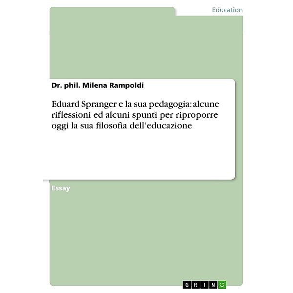 Eduard Spranger e la sua pedagogia: alcune riflessioni ed alcuni spunti per riproporre oggi la sua filosofia dell'educazione, phil. Milena Rampoldi