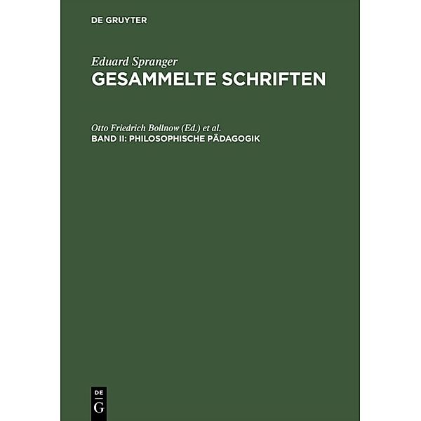 Eduard Spranger: Gesammelte Schriften / Band II / Philosophische Pädagogik