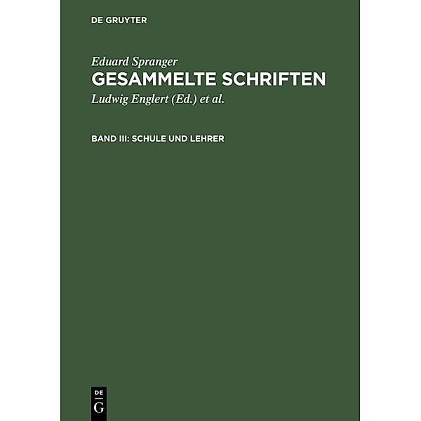 Eduard Spranger: Gesammelte Schriften / Band III / Schule und Lehrer, Eduard Spranger