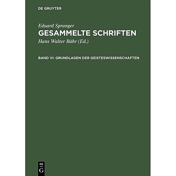 Eduard Spranger: Gesammelte Schriften / Band VI / Grundlagen der Geisteswissenschaften, Eduard Spranger