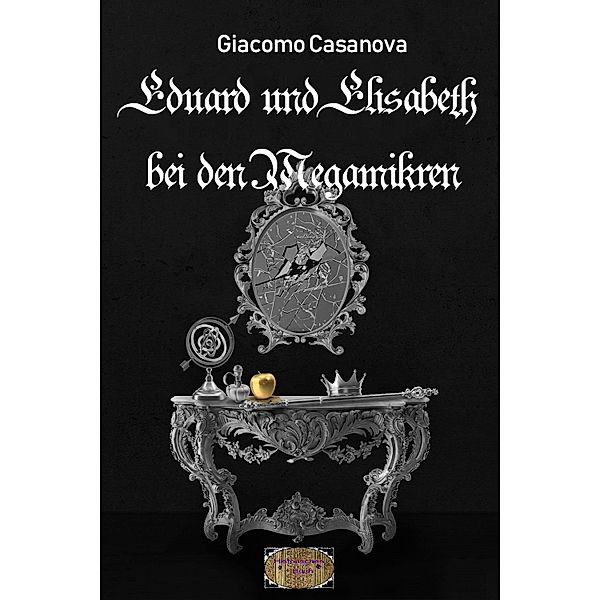 Eduard und Elisabeth bei den Megamikren, Giacomo Casanova