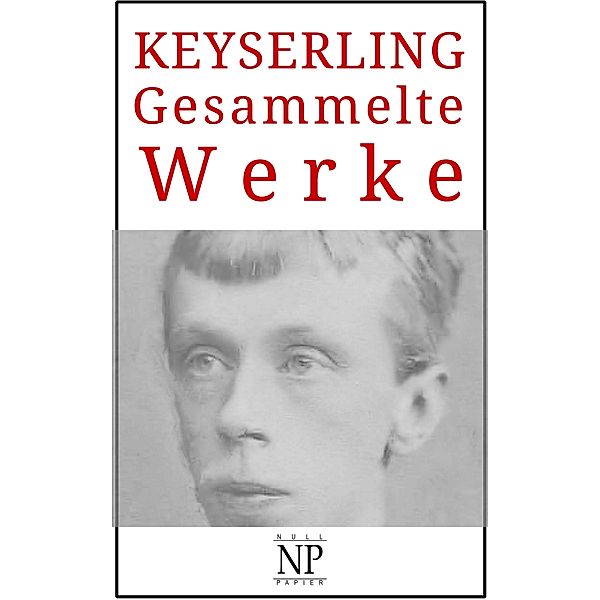 Eduard von Keyserling - Gesammelte Werke / Gesammelte Werke bei Null Papier, Eduard von Keyserling