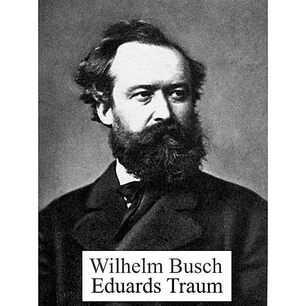 Eduards Traum, Wilhelm Busch